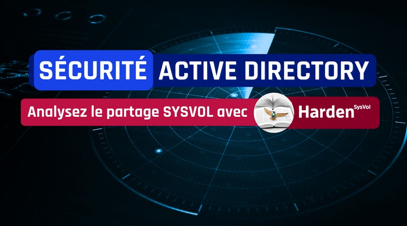 Sécurité Active Directory - Analyser le partage SYSVOL avec HardenSysvol