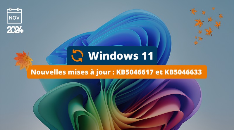 Windows 11 - Mises à jour novembre 2024 - KB5046617 et KB5046633