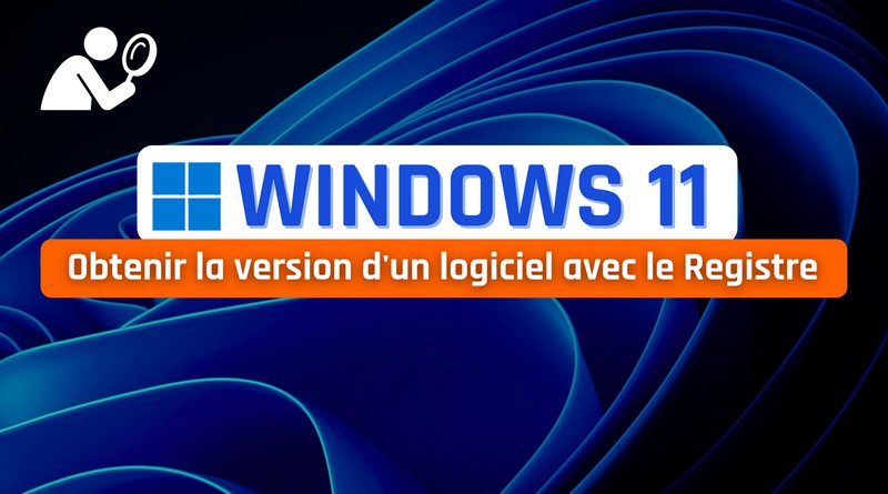 Windows - Obtenir la version d'un logiciel avec le Registre