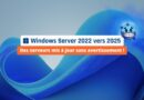 Windows Server 2022 vers 2025 - Mise à niveau automatique sans avertissement