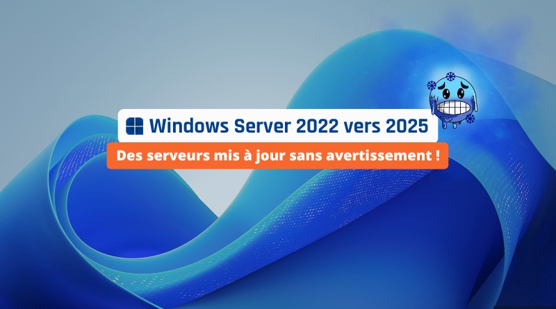 Windows Server 2022 vers 2025 - Mise à niveau automatique sans avertissement