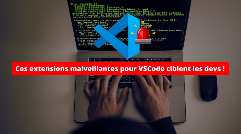 Ces extensions malveillantes pour VSCode ciblent les développeurs