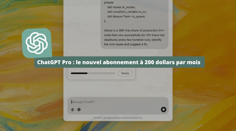 ChatGPT Pro le nouvel abonnement à 200 dollars par mois