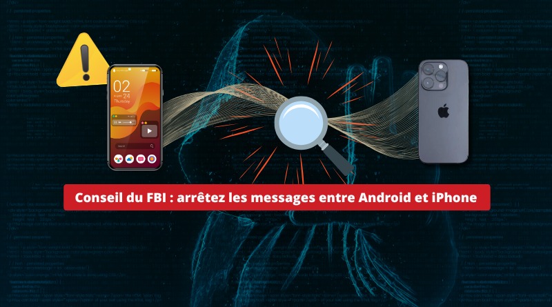 Conseil du FBI - arrêtez les messages entre Android et iPhone - Risque RCS