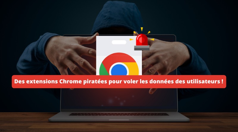 Des extensions Chrome piratées pour voler les données des utilisateurs - 2024