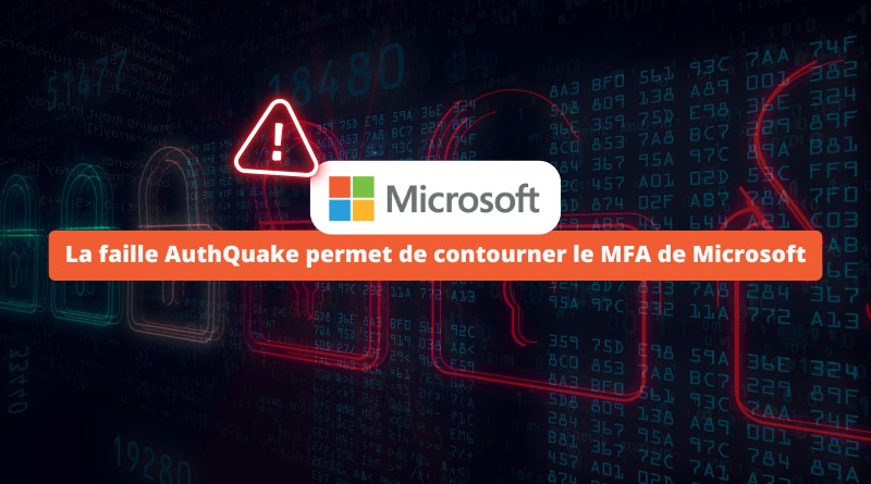 La faille AuthQuake permet de contourner le MFA de Microsoft