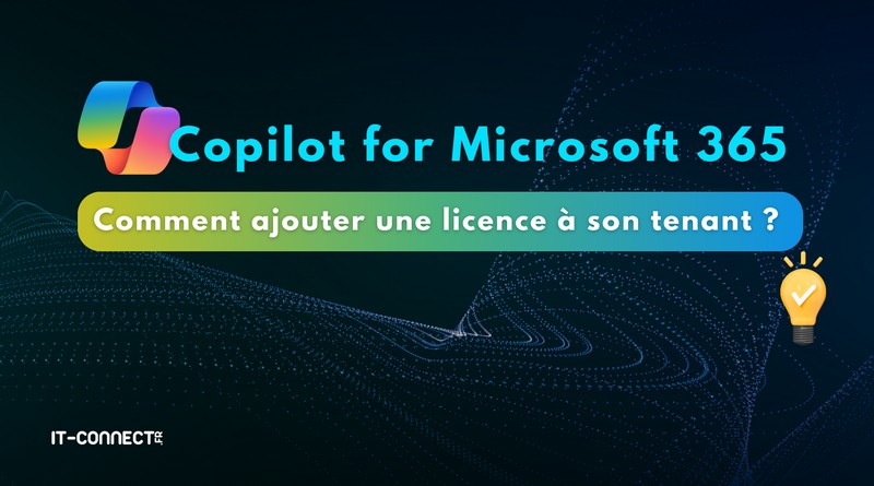 Microsoft 365 - Ajouter une licence Copilot for Microsoft 365 à son tenant