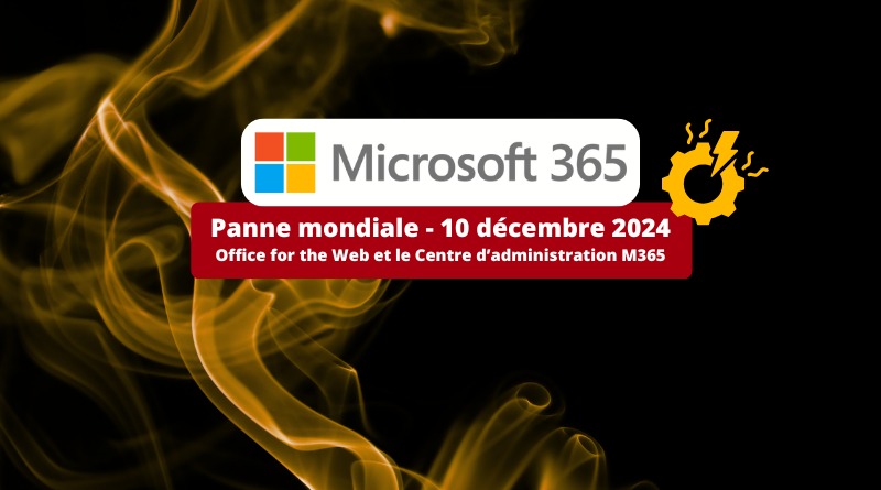 Microsoft 365 - Panne mondiale - 10 décembre 2024