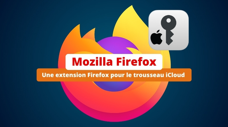 Mozilla Firefox - Une extension Firefox pour le trousseau iCloud