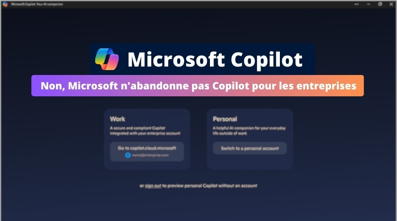 Non, Microsoft n'abandonne pas Copilot pour les entreprises