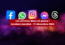 Panne Meta - WhatsApp Facebook Messenger Instagram - du 11 décembre 2024