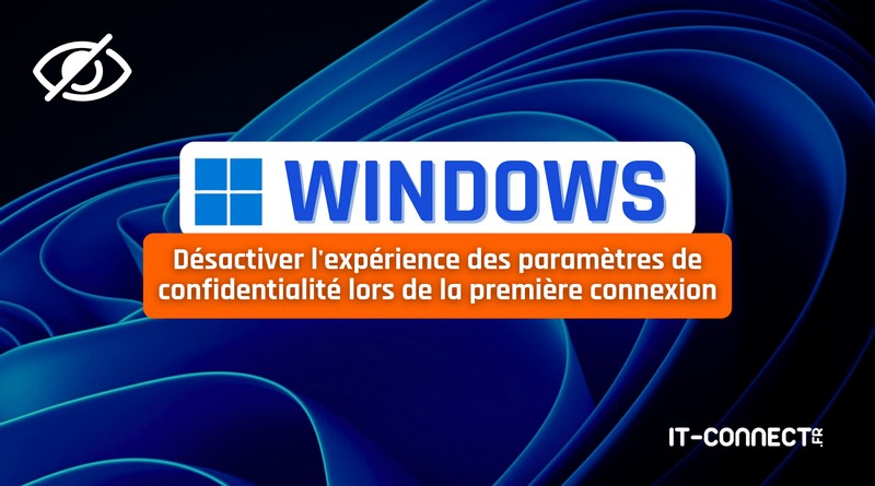 Windows - Désactiver l'expérience des paramètres de confidentialité lors de la première connexion