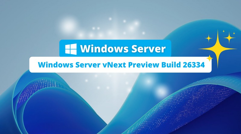 Windows Server 2025 vNext Preview Build 26334