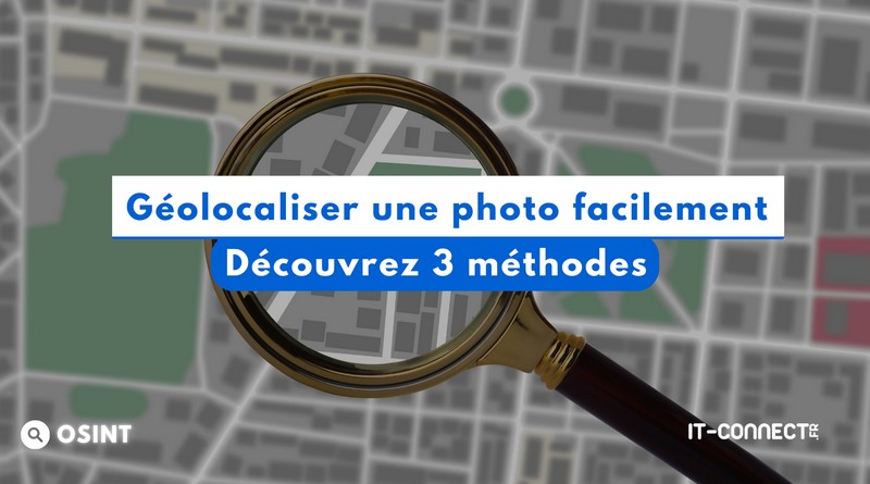 3 méthodes gratuites pour géolocaliser une photo