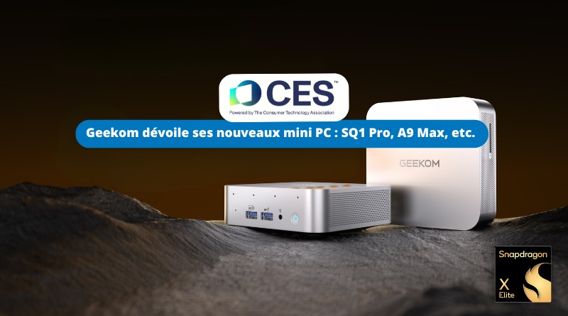 CES 2025 - Nouveautés Geekom SQ1 Pro - A9 Max - A6 - IT2 Ultra