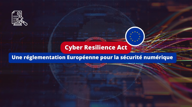 Cyber Resilience Act - Réglementation Européenne