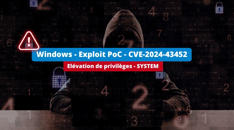 Cybersécurité - Windows - Exploit PoC - CVE-2024-43452