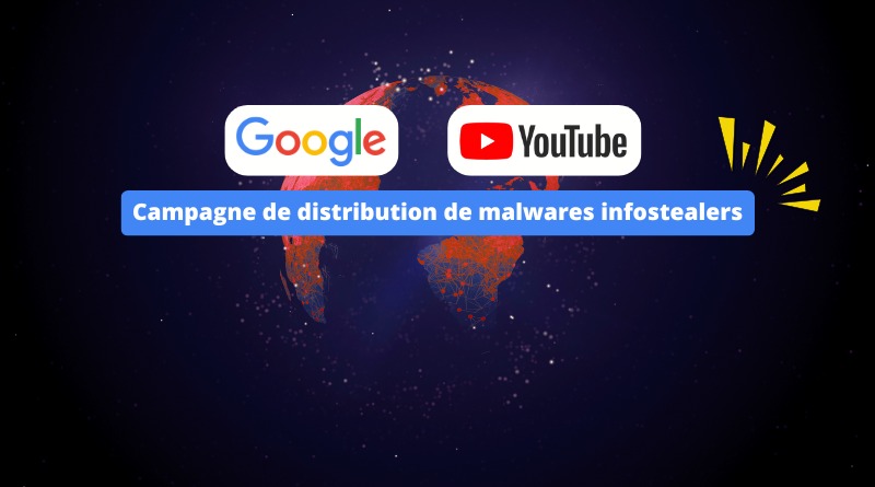 Google et YouTube - Campagne de distribution de malwares infostealers