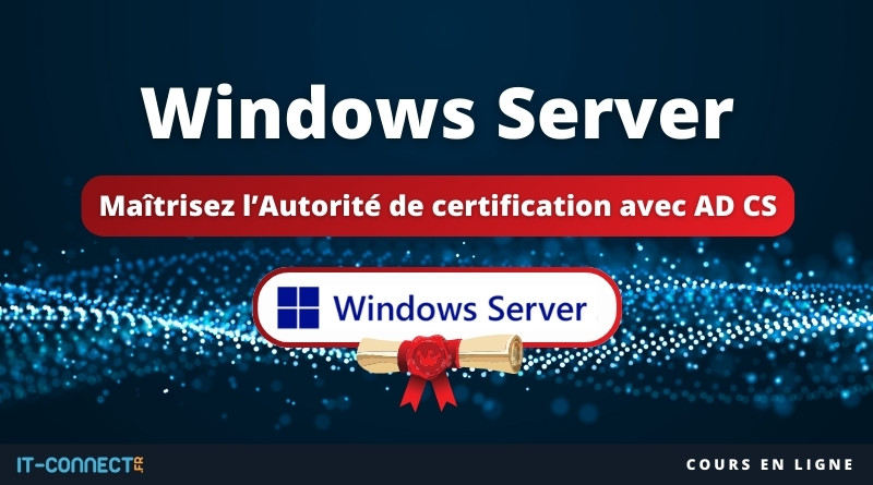 Maîtrisez l’Autorité de certification avec AD CS sous Windows Server - cours gratuit