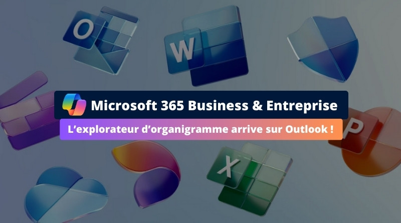 Microsoft 365 Business et Entreprise - Explorateur d’organigramme arrive sur Outlook