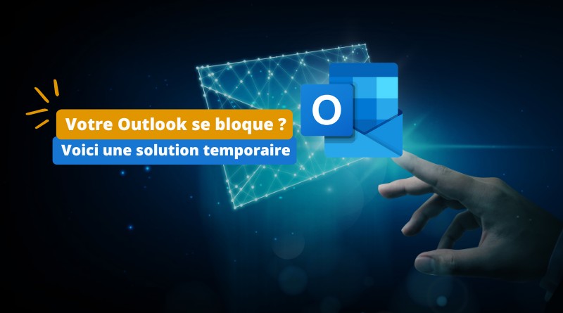 Outlook se bloque pendant écriture d'un e-mail - Solution temporaire