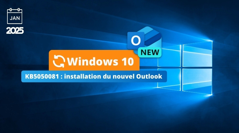 Windows 10 KB5050081 - Installation du nouvel Outlook