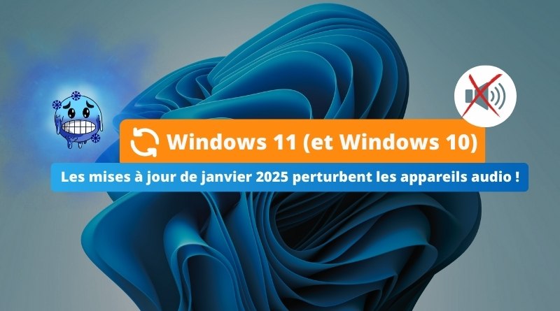 Windows 10 et Windows 11 - Mise à jour janvier 2025 - Bug audio