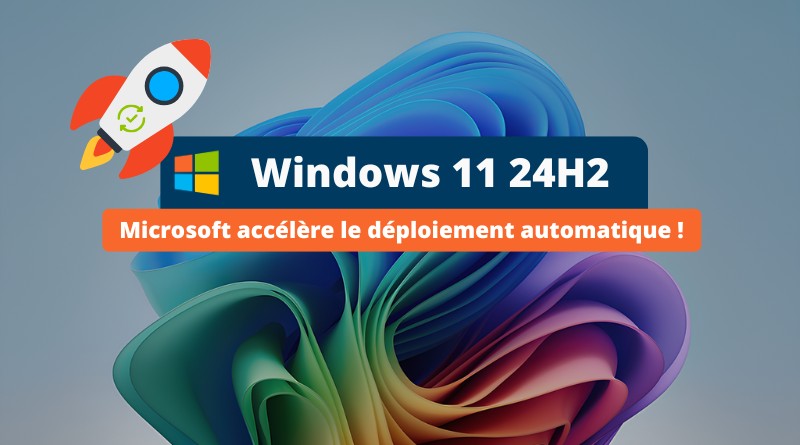 Windows 11 24H2 - Mise à niveau automatique des machines Windows 11