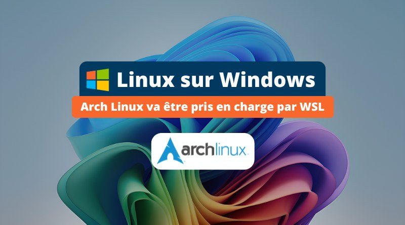 Windows - Arch Linux va être pris en charge par WSL